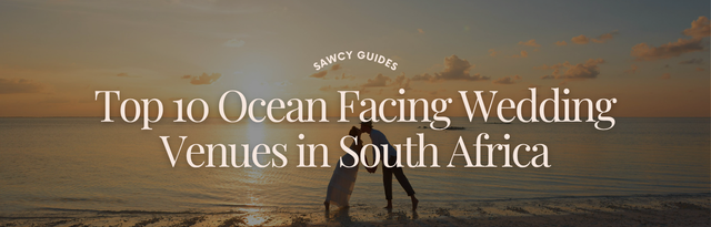 Top 10 Ocean Facing Wedding Venues in South Africa