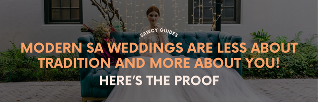 Modern SA Weddings Are Less About Tradition, More About You: Here’s Proof!