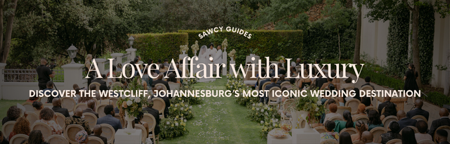 A Love Affair with Luxury: Discover The Westcliff, Johannesburg’s Most Iconic Wedding Destination