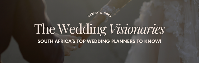 The Visionaries: South Africa’s Top Wedding Planners to Know!