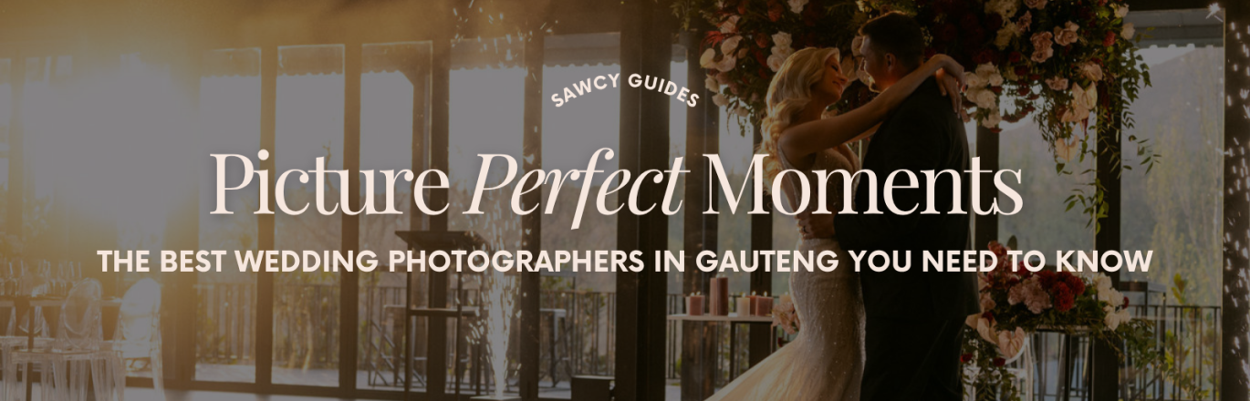 Picture Perfect Moments: The Best Wedding Photographers in Gauteng You Need to Know
