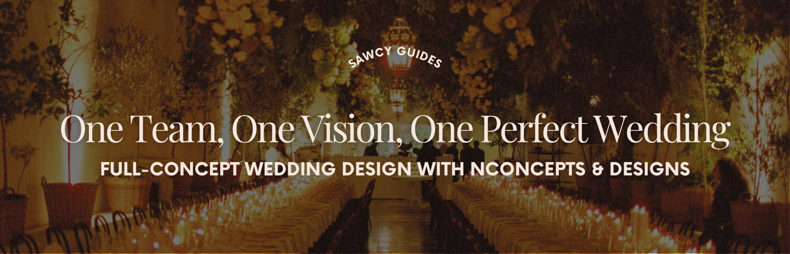 One Team, One Vision, One Perfect Wedding - Full-Concept Wedding Design with NConcepts & Designs